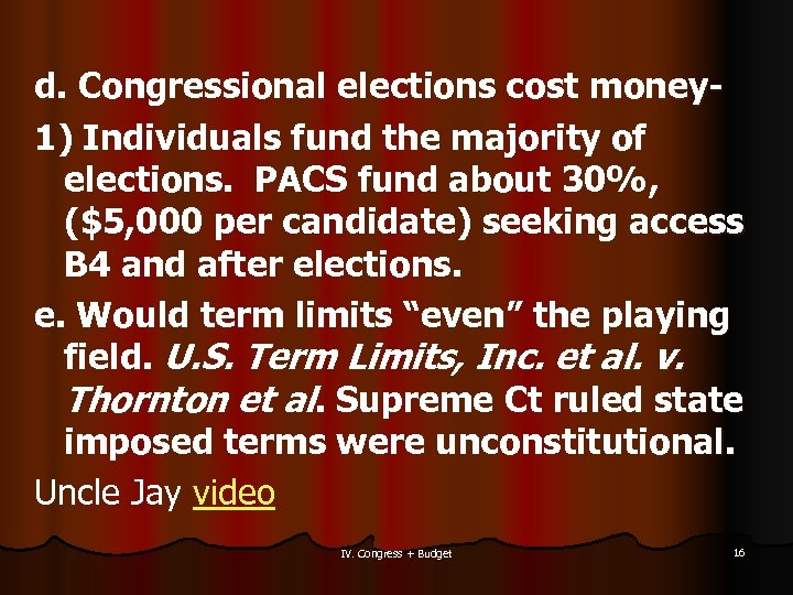 d. Congressional elections cost money 1) Individuals fund the majority of elections. PACS fund