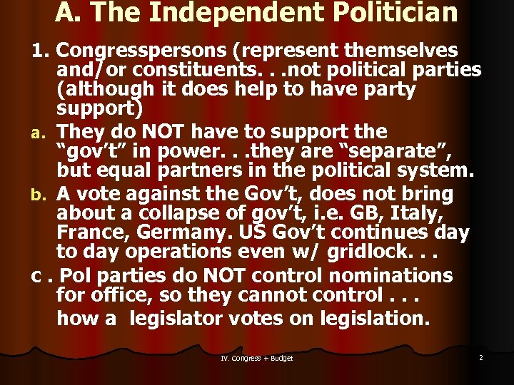 A. The Independent Politician 1. Congresspersons (represent themselves and/or constituents. . . not political