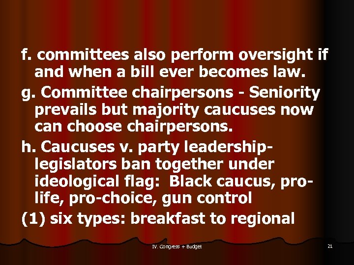 f. committees also perform oversight if and when a bill ever becomes law. g.