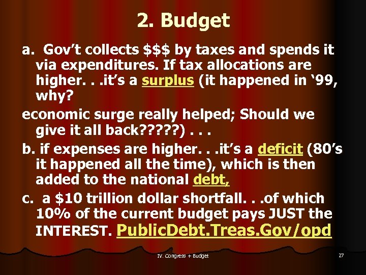 2. Budget a. Gov’t collects $$$ by taxes and spends it via expenditures. If