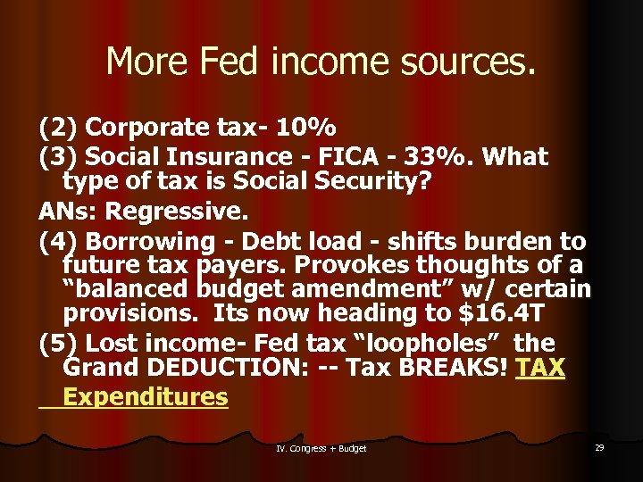 More Fed income sources. (2) Corporate tax- 10% (3) Social Insurance - FICA -