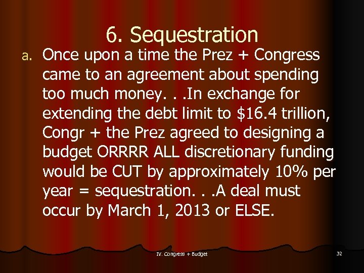 a. 6. Sequestration Once upon a time the Prez + Congress came to an