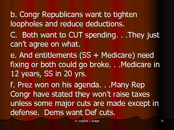 b. Congr Republicans want to tighten loopholes and reduce deductions. C. Both want to