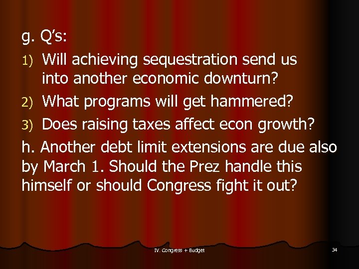 g. Q’s: 1) Will achieving sequestration send us into another economic downturn? 2) What