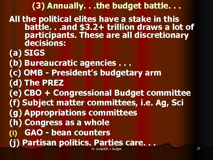 (3) Annually. . . the budget battle. . . All the political elites have