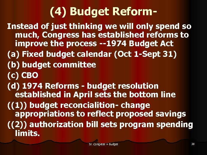 (4) Budget Reform. Instead of just thinking we will only spend so much, Congress