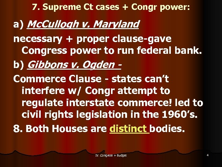 7. Supreme Ct cases + Congr power: a) Mc. Cullogh v. Maryland necessary +