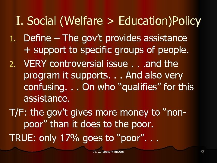 I. Social (Welfare > Education)Policy Define – The gov’t provides assistance + support to