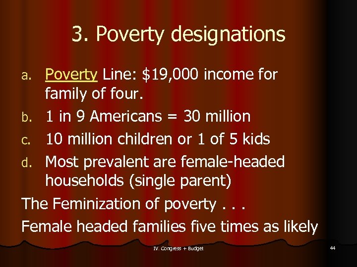 3. Poverty designations Poverty Line: $19, 000 income for family of four. b. 1