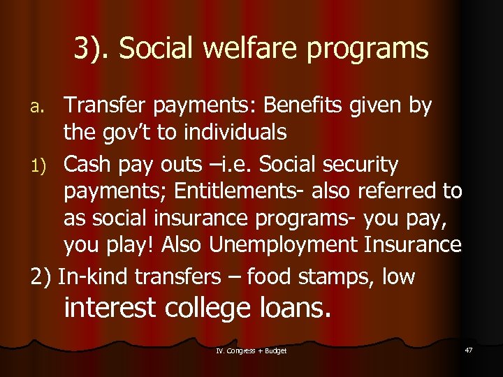 3). Social welfare programs Transfer payments: Benefits given by the gov’t to individuals 1)