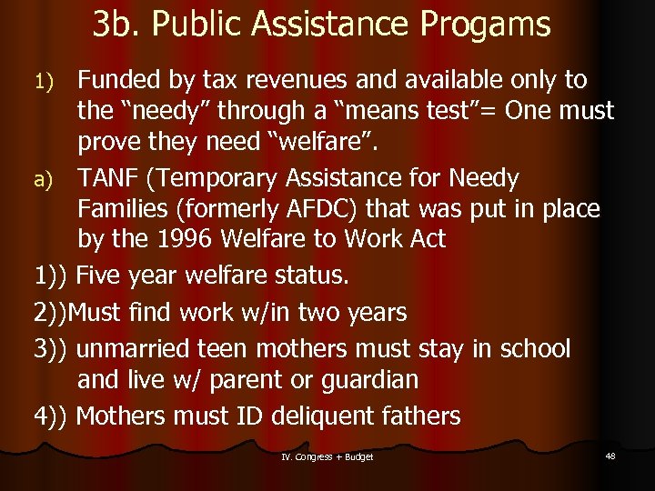 3 b. Public Assistance Progams Funded by tax revenues and available only to the