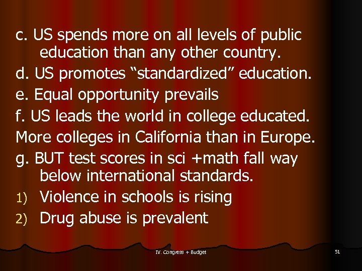 c. US spends more on all levels of public education than any other country.