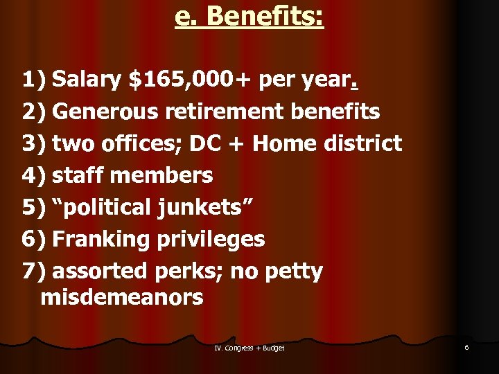 e. Benefits: 1) Salary $165, 000+ per year. 2) Generous retirement benefits 3) two