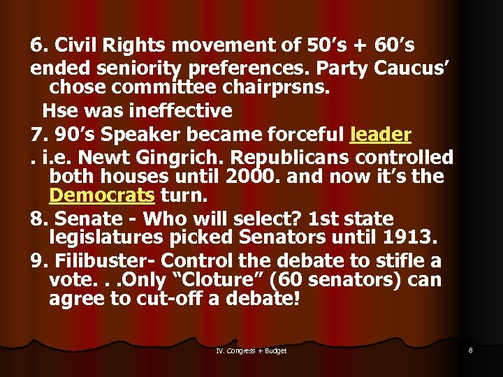 6. Civil Rights movement of 50’s + 60’s ended seniority preferences. Party Caucus’ chose