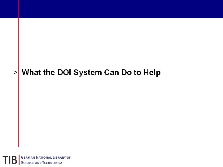 § What the DOI System Can Do to Help 19 