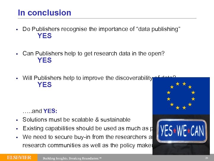In conclusion § Do Publishers recognise the importance of “data publishing” § Can Publishers