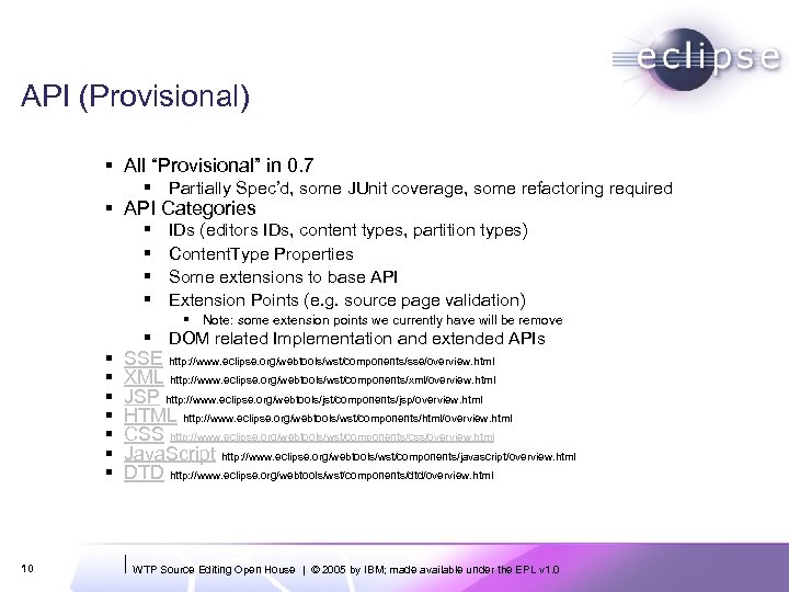 API (Provisional) § All “Provisional” in 0. 7 § Partially Spec’d, some JUnit coverage,