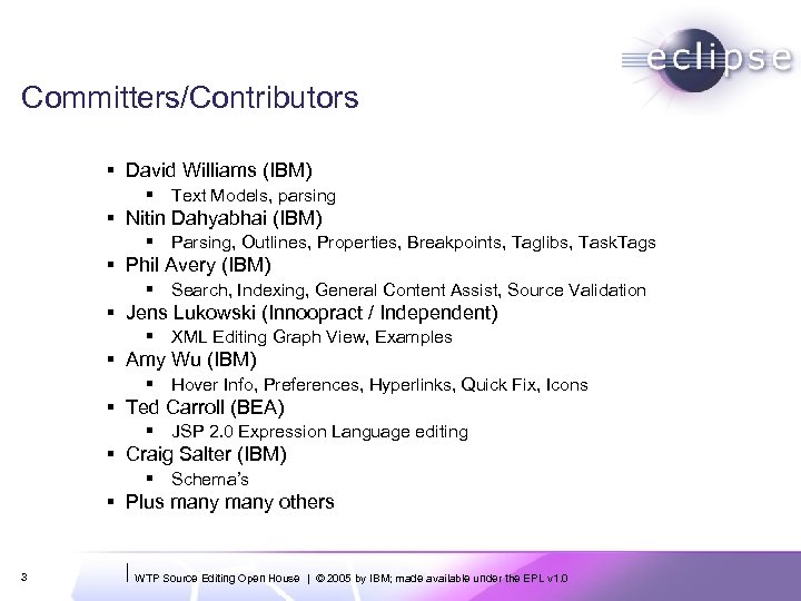 Committers/Contributors § David Williams (IBM) § Text Models, parsing § Nitin Dahyabhai (IBM) §