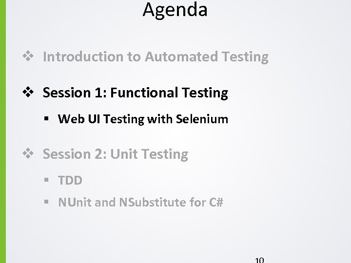 Agenda v Introduction to Automated Testing v Session 1: Functional Testing § Web UI