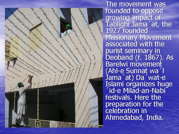 The movement was founded to oppose growing impact of Tablighi Jama´at, the 1927 founded