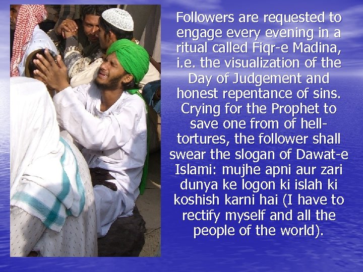 Followers are requested to engage every evening in a ritual called Fiqr-e Madina, i.