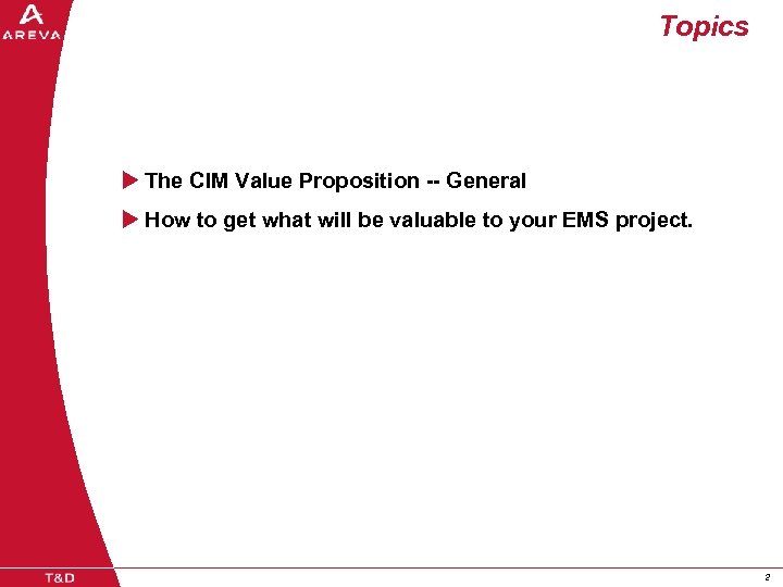 Topics u The CIM Value Proposition -- General u How to get what will