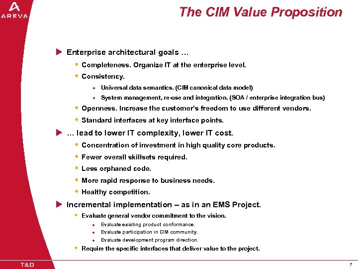 The CIM Value Proposition u Enterprise architectural goals … w Completeness. Organize IT at