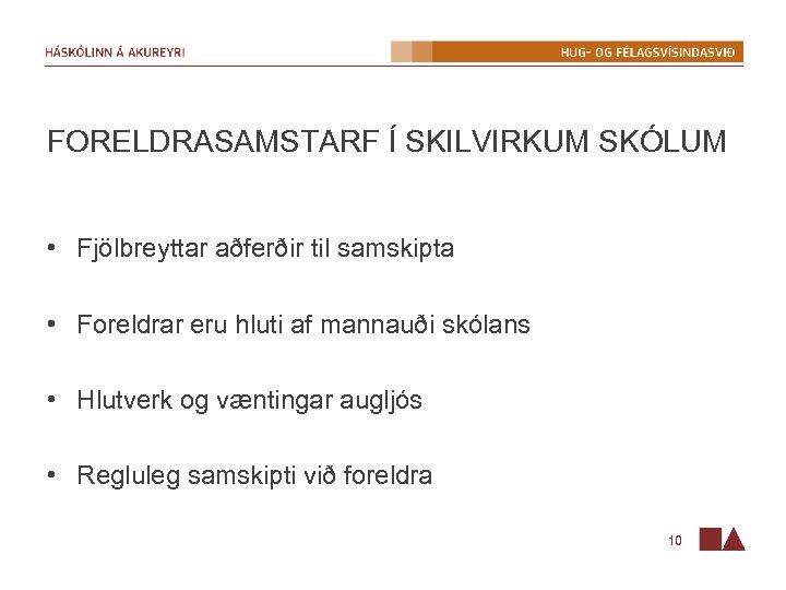FORELDRASAMSTARF Í SKILVIRKUM SKÓLUM • Fjölbreyttar aðferðir til samskipta • Foreldrar eru hluti af