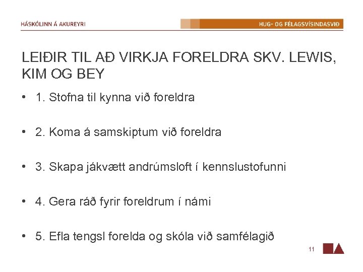 LEIÐIR TIL AÐ VIRKJA FORELDRA SKV. LEWIS, KIM OG BEY • 1. Stofna til