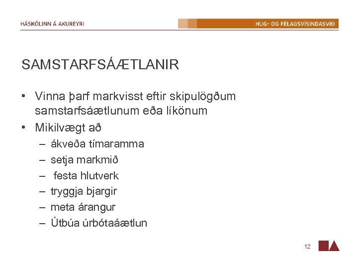 SAMSTARFSÁÆTLANIR • Vinna þarf markvisst eftir skipulögðum samstarfsáætlunum eða líkönum • Mikilvægt að –
