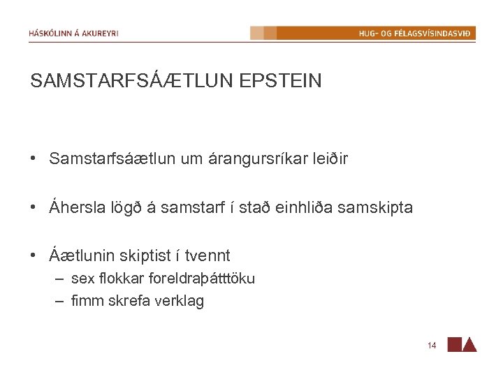 SAMSTARFSÁÆTLUN EPSTEIN • Samstarfsáætlun um árangursríkar leiðir • Áhersla lögð á samstarf í stað