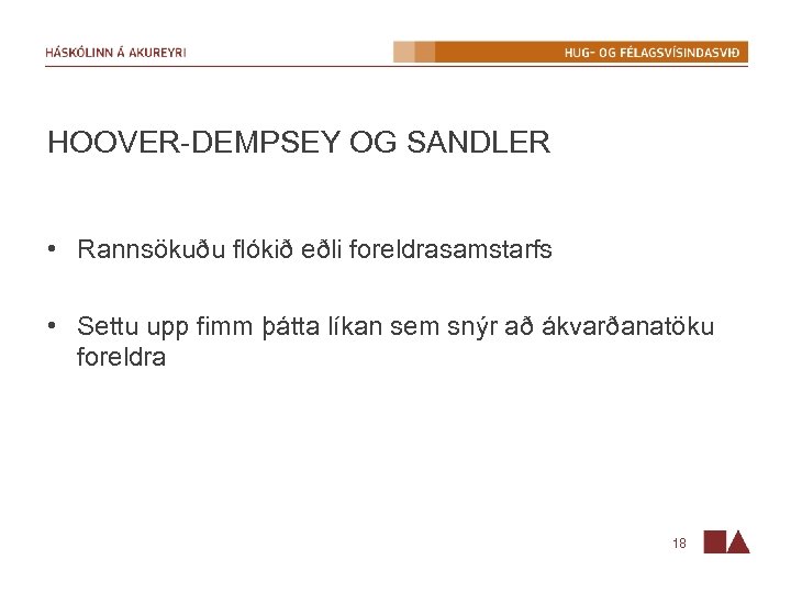 HOOVER-DEMPSEY OG SANDLER • Rannsökuðu flókið eðli foreldrasamstarfs • Settu upp fimm þátta líkan