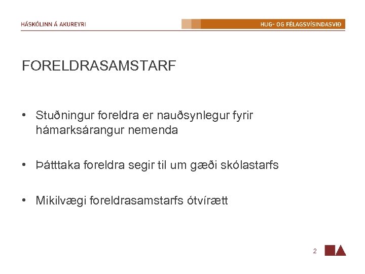 FORELDRASAMSTARF • Stuðningur foreldra er nauðsynlegur fyrir hámarksárangur nemenda • Þátttaka foreldra segir til