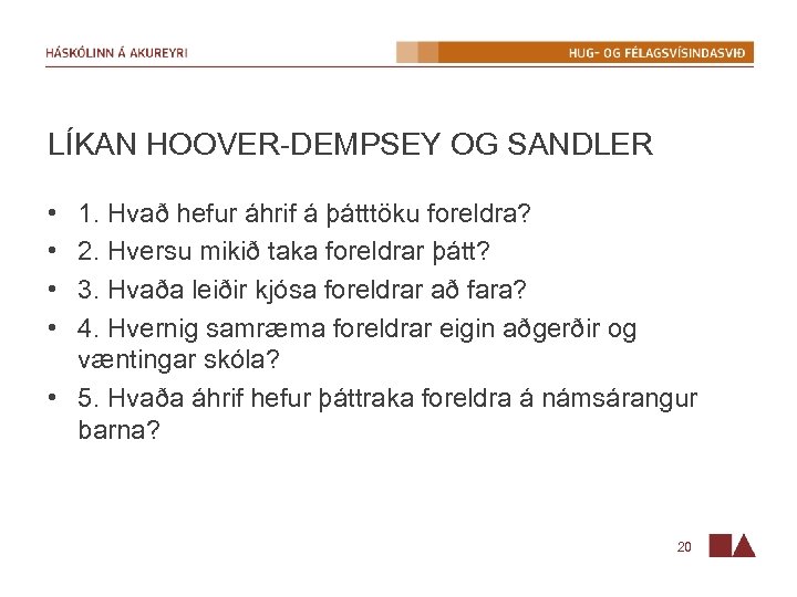 LÍKAN HOOVER-DEMPSEY OG SANDLER • • 1. Hvað hefur áhrif á þátttöku foreldra? 2.