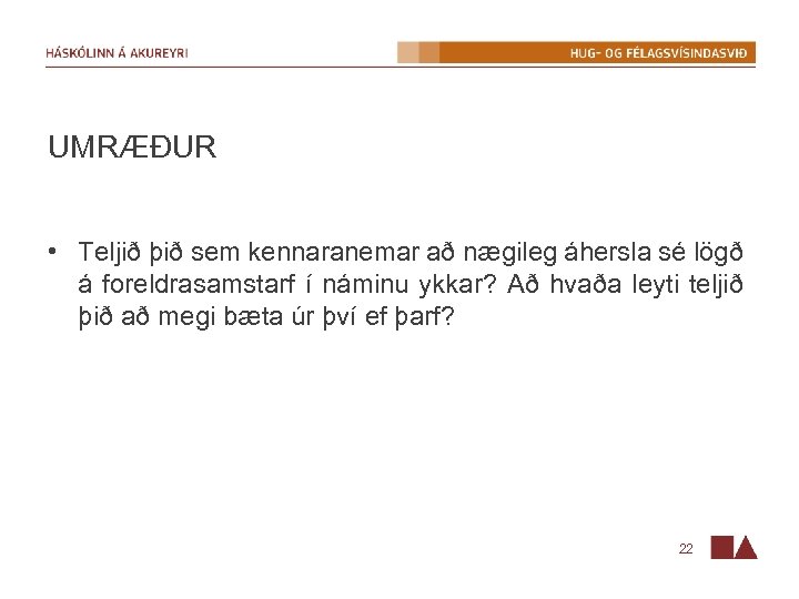 UMRÆÐUR • Teljið þið sem kennaranemar að nægileg áhersla sé lögð á foreldrasamstarf í