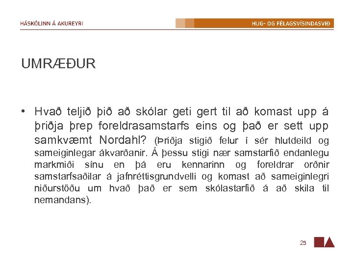 UMRÆÐUR • Hvað teljið þið að skólar geti gert til að komast upp á