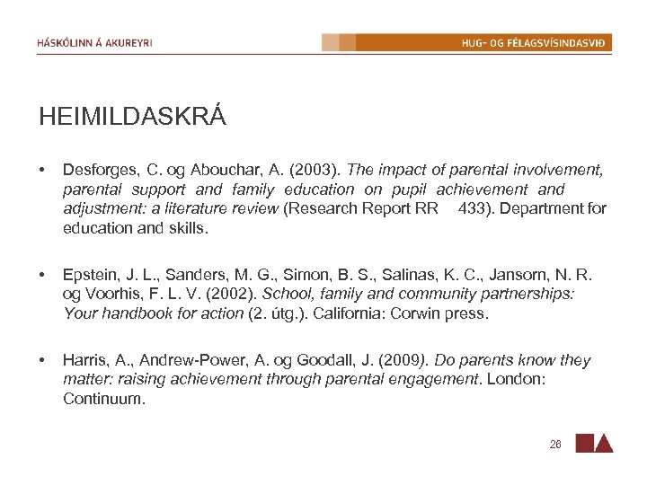 HEIMILDASKRÁ • Desforges, C. og Abouchar, A. (2003). The impact of parental involvement, parental