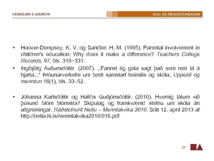  • • • Hoover-Dempsey, K. V. og Sandler, H. M. (1995). Parental involvement
