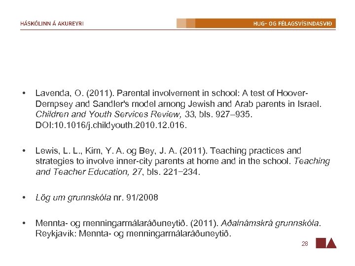 • Lavenda, O. (2011). Parental involvement in school: A test of Hoover. Dempsey