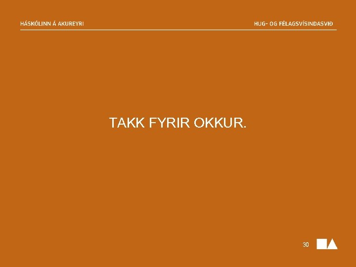 TAKK FYRIR OKKUR. 30 