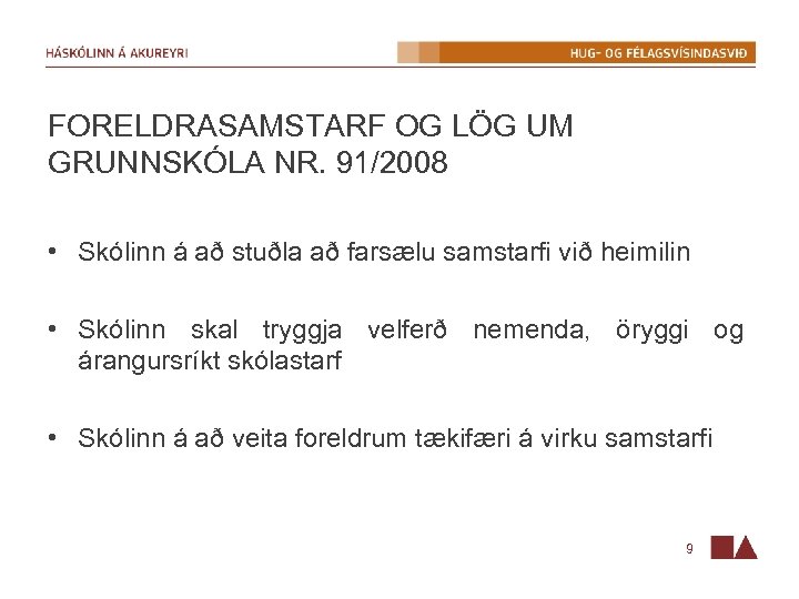 FORELDRASAMSTARF OG LÖG UM GRUNNSKÓLA NR. 91/2008 • Skólinn á að stuðla að farsælu