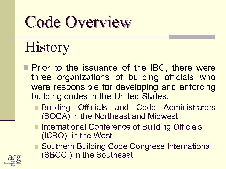 Code Overview History n Prior to the issuance of the IBC, there were three