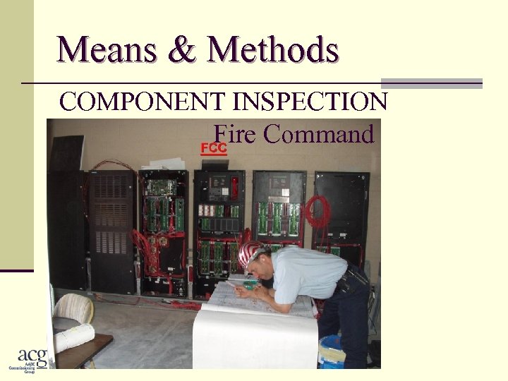 Means & Methods COMPONENT INSPECTION Fire Command 