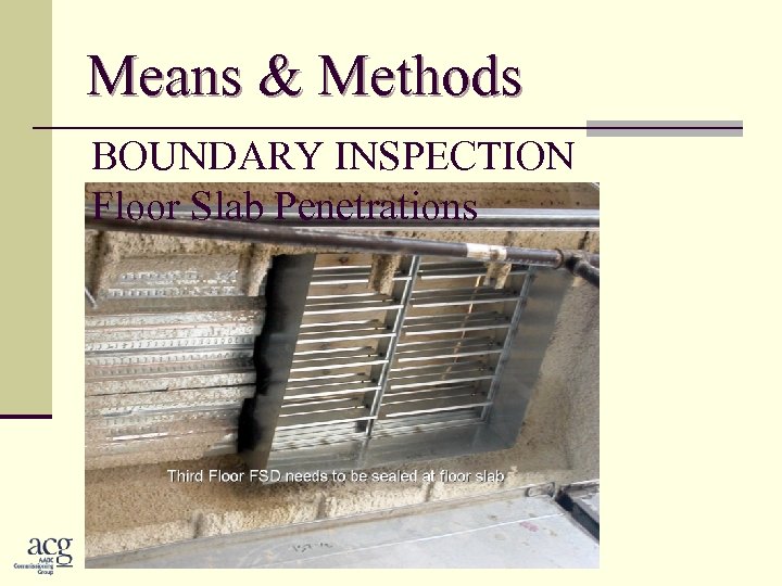 Means & Methods BOUNDARY INSPECTION Floor Slab Penetrations 