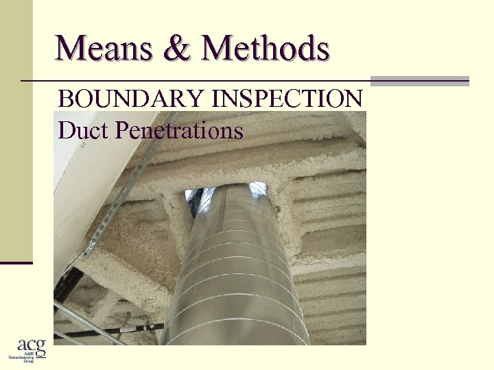 Means & Methods BOUNDARY INSPECTION Duct Penetrations 