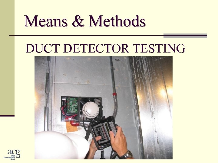 Means & Methods DUCT DETECTOR TESTING 