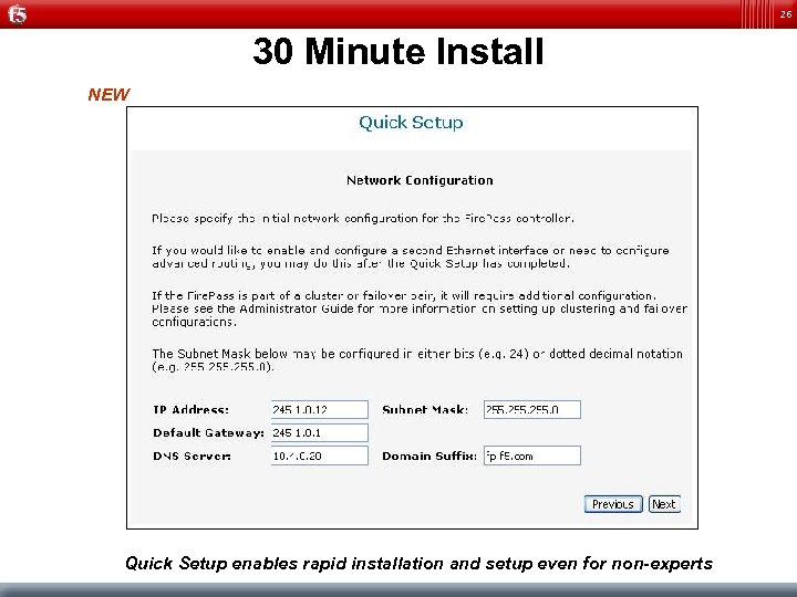 26 30 Minute Install NEW Quick Setup enables rapid installation and setup even for