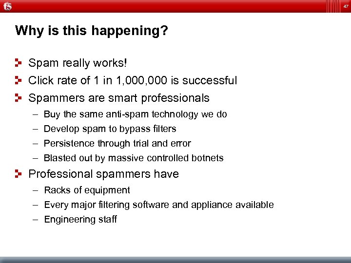 47 Why is this happening? Spam really works! Click rate of 1 in 1,