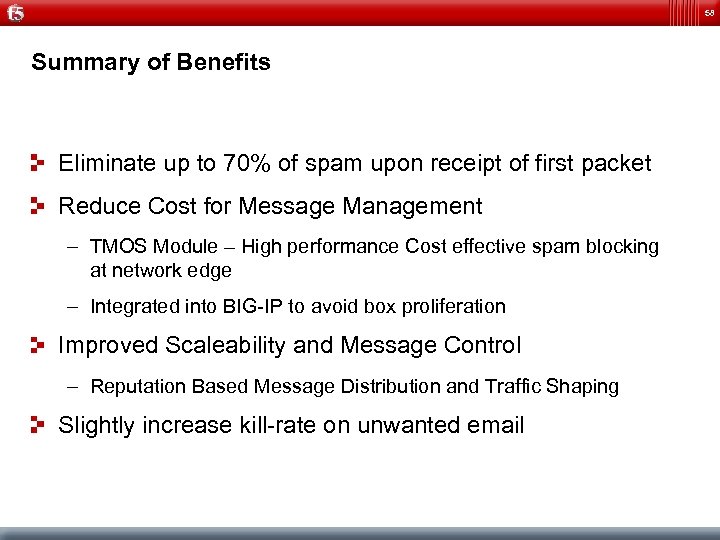 58 Summary of Benefits Eliminate up to 70% of spam upon receipt of first