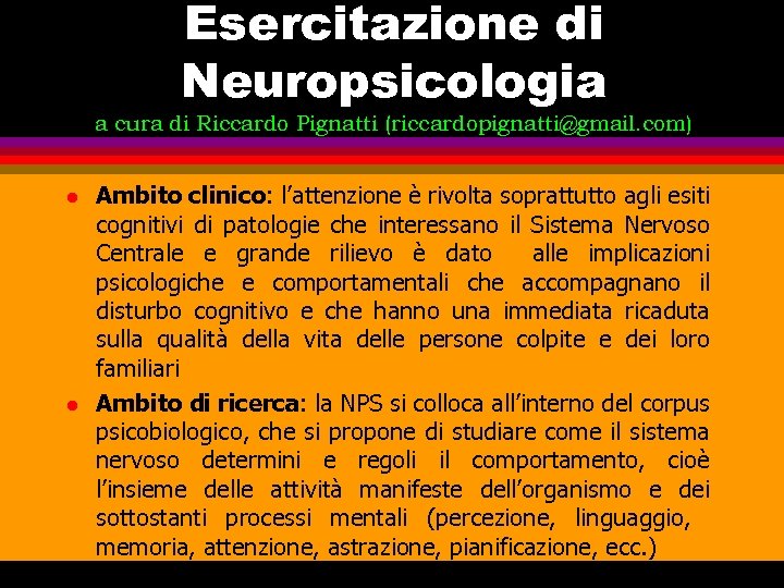 Esercitazione di Neuropsicologia a cura di Riccardo Pignatti (riccardopignatti@gmail. com) l l Ambito clinico: